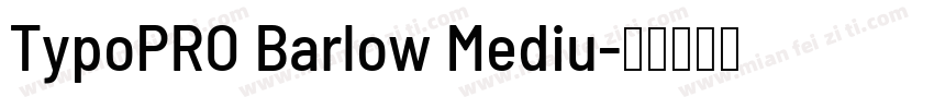 TypoPRO Barlow Mediu字体转换